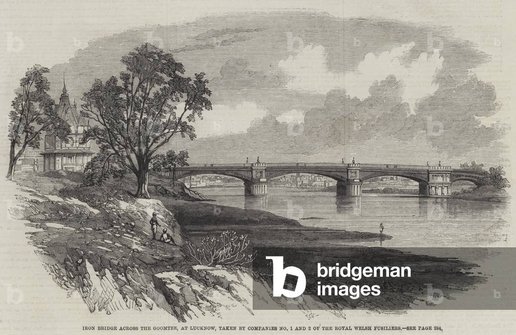 Iron Bridge across the Goomtee, at Lucknow, taken by Companies No 1 and 2 of the Royal Welsh Fusiliers (engraving)
