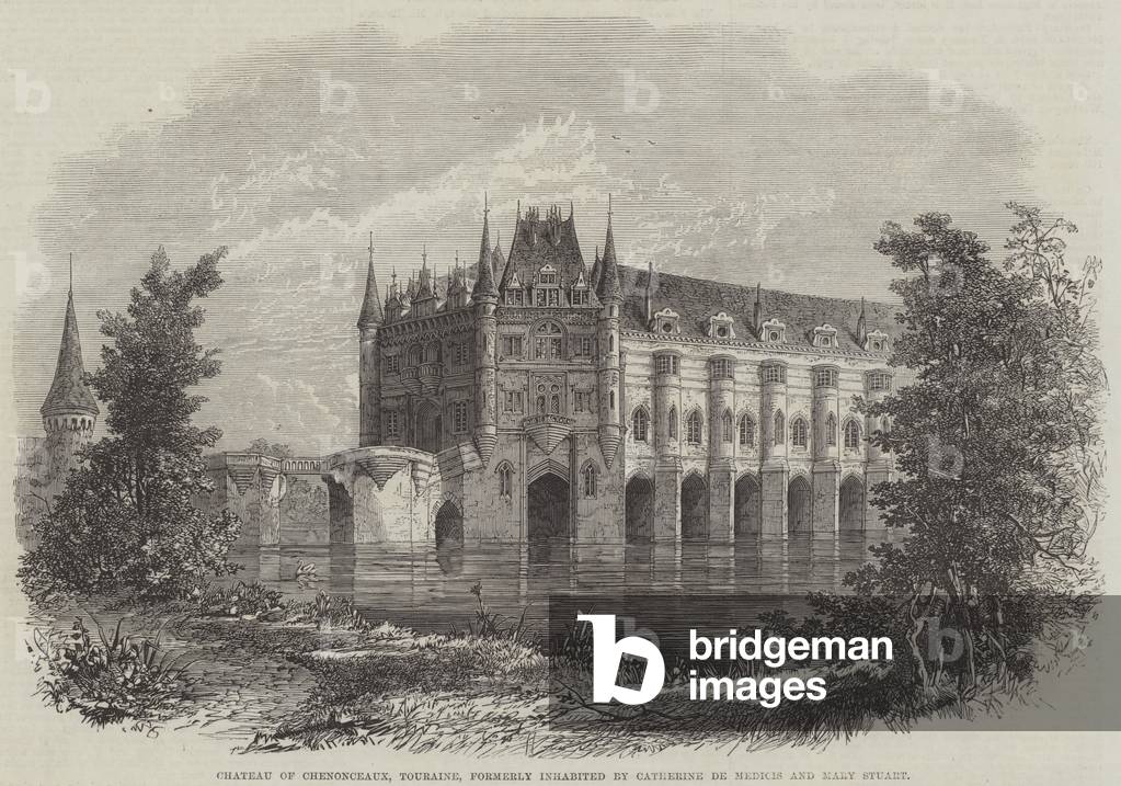 Chateau of Chenonceaux, Touraine, formerly inhabited by Catherine de Medicis and Mary Stuart (engraving)
