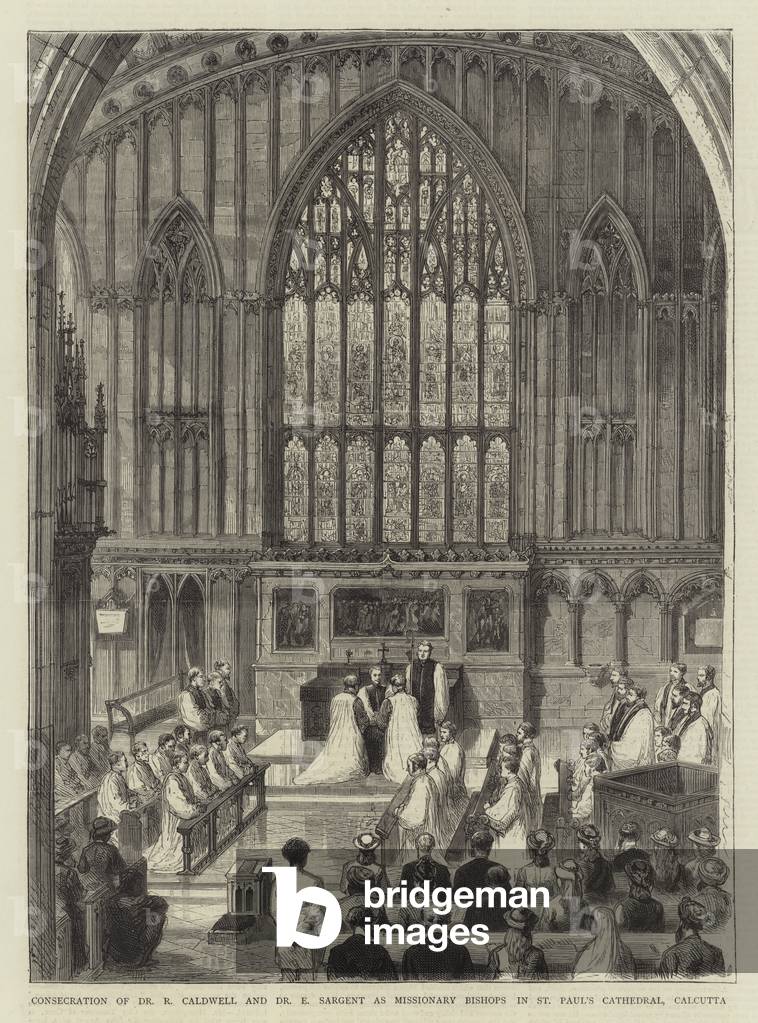 Consecration of Dr R Caldwell and Dr E Sargent as Missionary Bishops in St Paul's Cathedral, Calcutta (engraving)