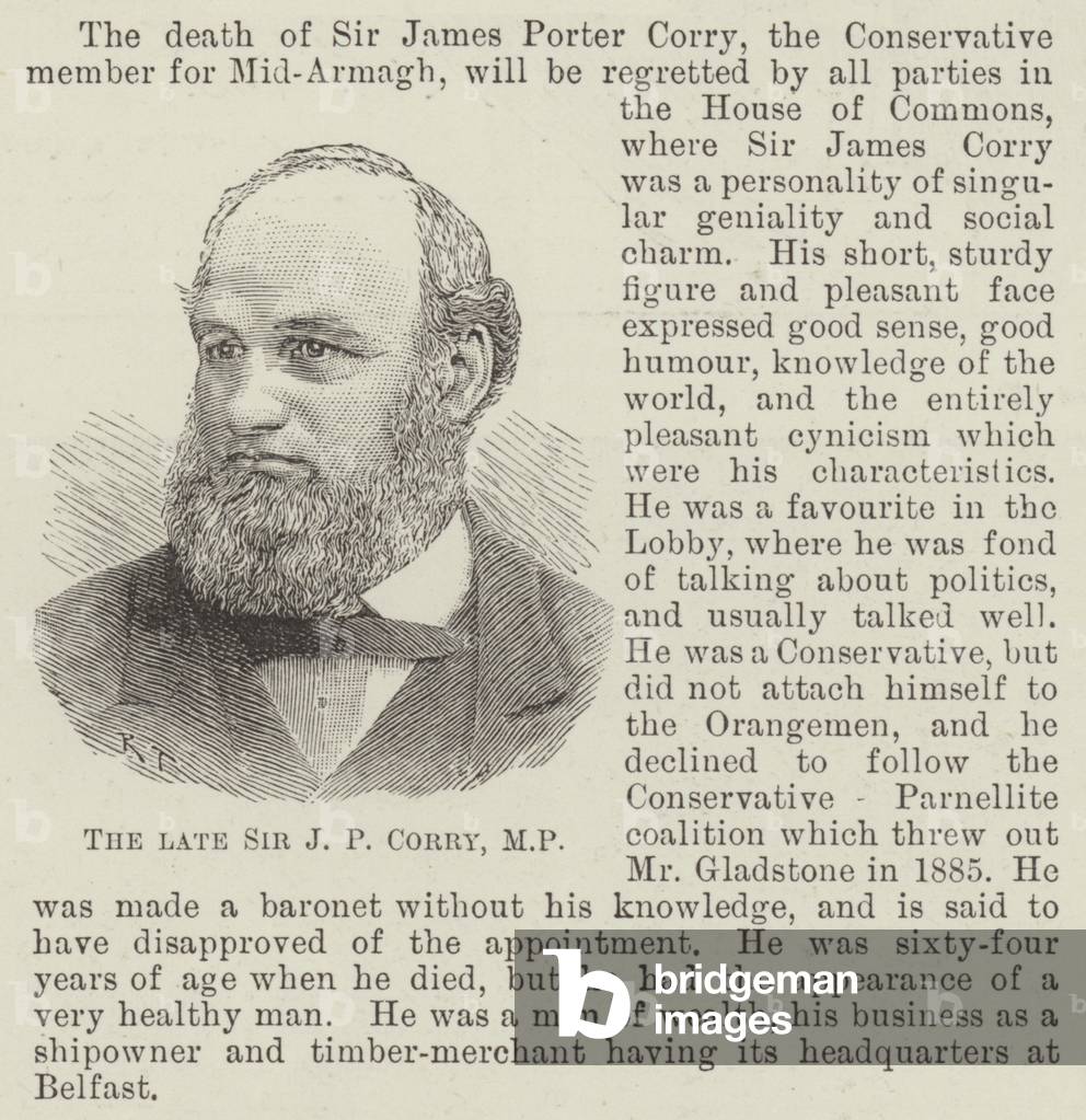 The late Sir J P Corry, MP (engraving)