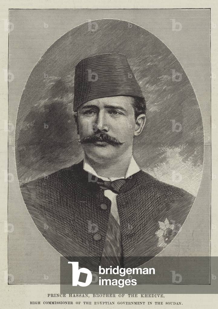 Prince Hassan, Brother of the Khedive, High Commissioner of the Egyptian Government in the Soudan (engraving)