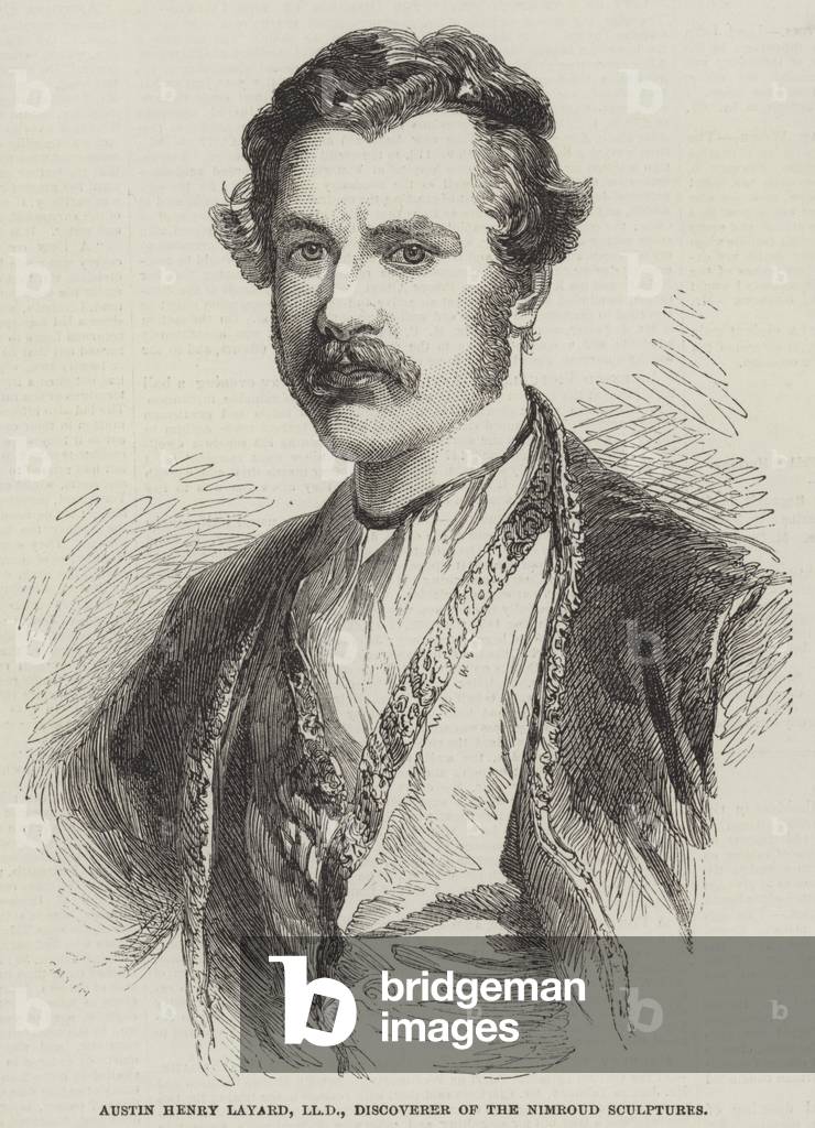 Austin Henry Layard, LLD, Discoverer of the Nimroud Sculptures (engraving)