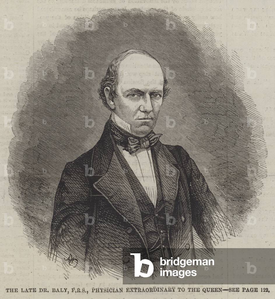 The late Dr Baly, FRS, Physician Extraordinary to the Queen (engraving)