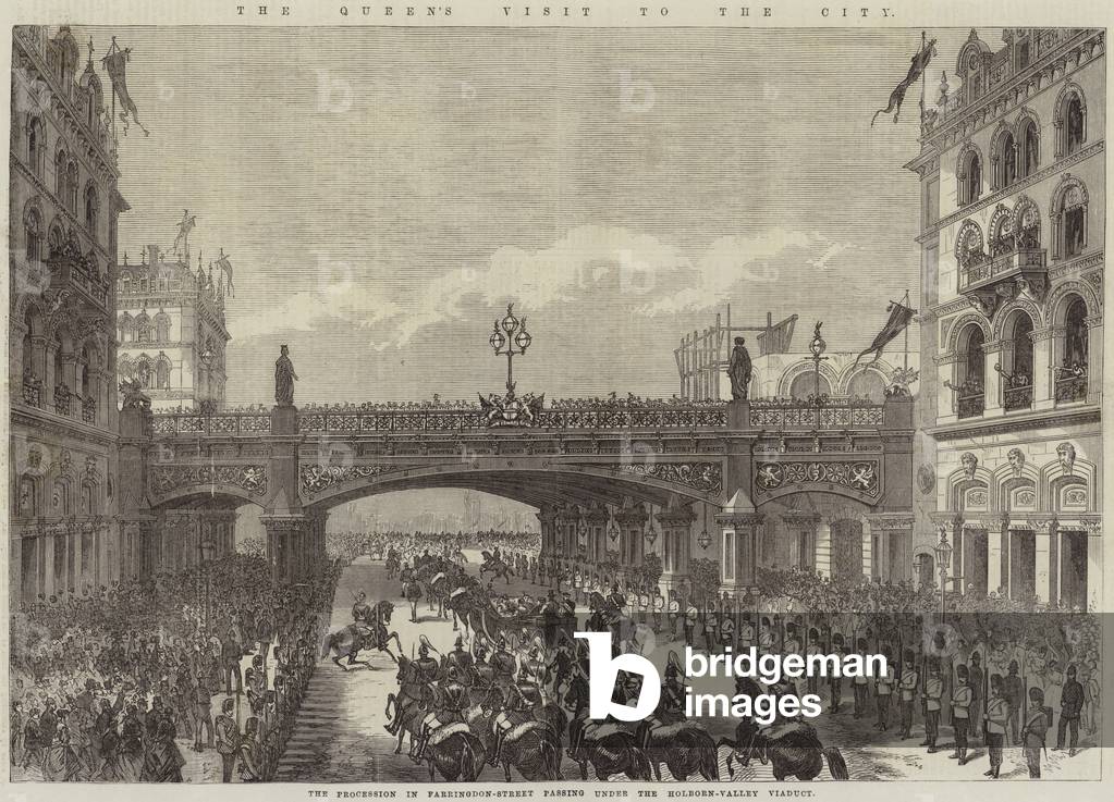 The Queen's Visit to the City, the Procession in Farringdon-Street passing under the Holborn-Valley Viaduct (engraving)