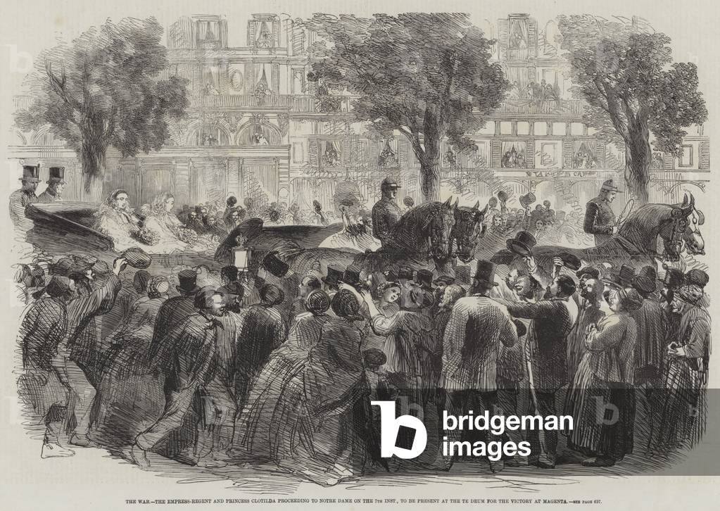The War, the Empress-Regent and Princess Clotilda proceeding to Notre Dame on the 7th inst, to be Present at the Te Deum for the Victory at Magenta (engraving)