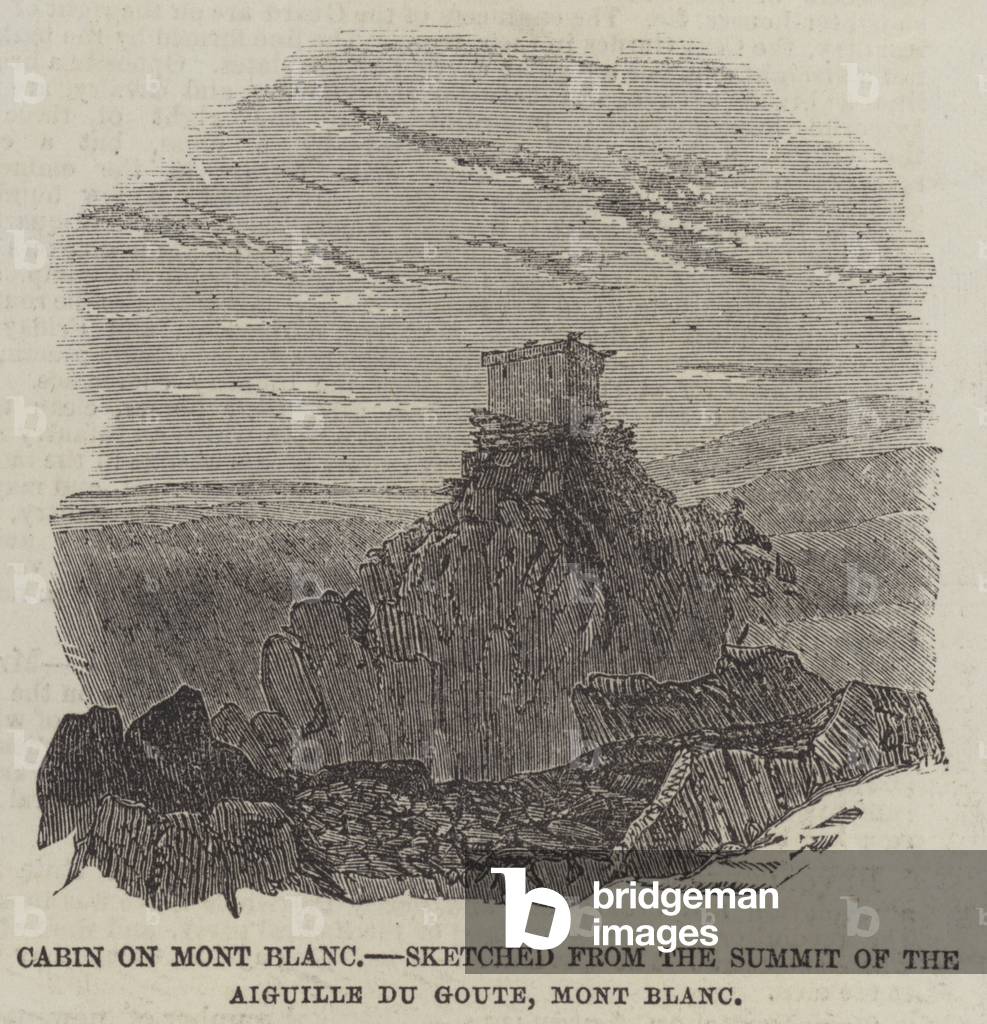 Cabin on Mont Blanc, sketched from the Summit of the Aiguille du Goute, Mont Blanc (engraving)