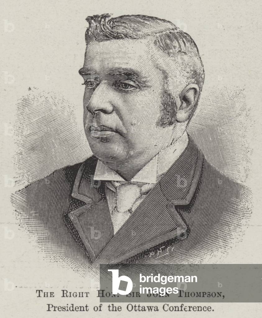 The Right Honourable Sir John Thompson, President of the Ottawa Conference (engraving)
