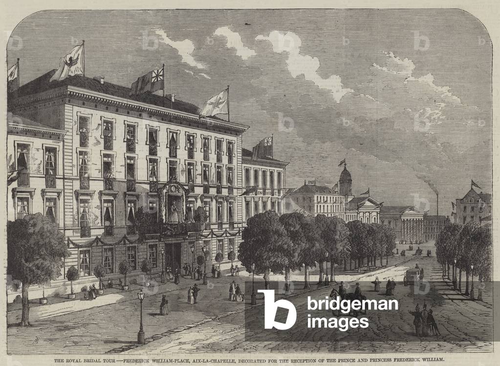 The Royal Bridal Tour, Frederick William-Place, Aix-La-Chapelle, decorated for the Reception of the Prince and Princess Frederick William (engraving)