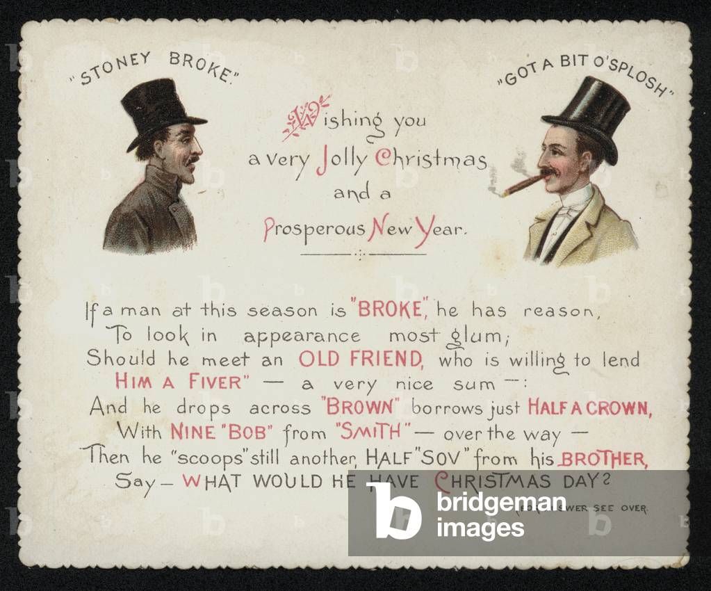 Verse advising men who are broke to seek out their rich friends at Christmas to borrow some money, greetings card. (chromolitho)