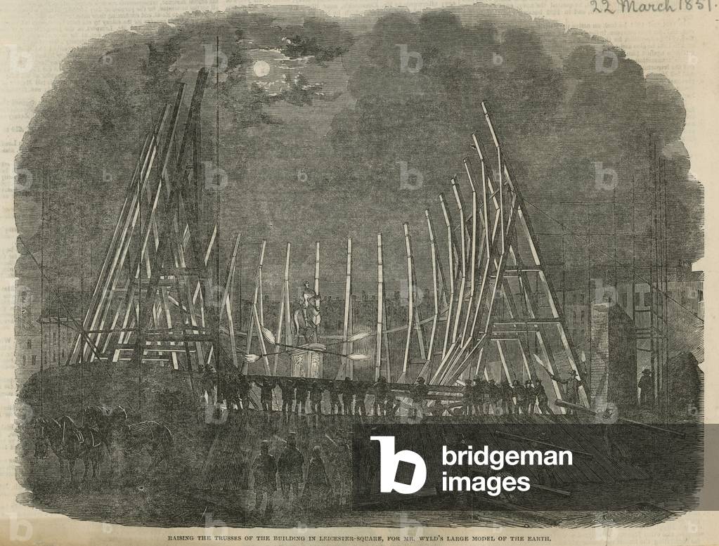 Raising the trusses of the building in Leicester Square for Mr Wyld's large model of the Earth (engraving)