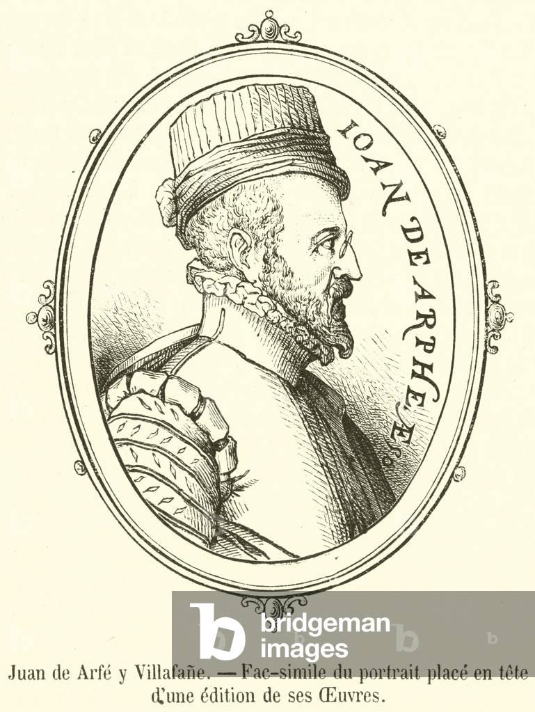 Juan de Arfe y Villafane, Fac-simile du portrait place en tete d'une edition de ses Oeuvres (engraving)