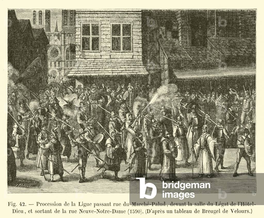 Procession de la Ligue passant rue du Marche-Palud, devant la salle du Legat de l'Hotel-Dieu, et sortant de la rue Neuve-Notre-Dame, 1590, D'apres un tableau de Bruegel de Velours (engraving)