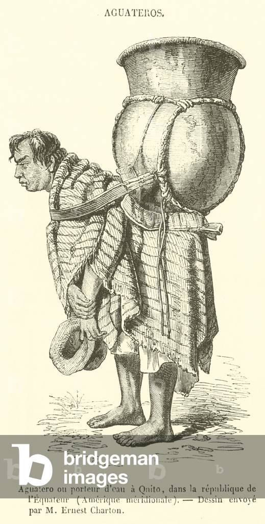 Aguatero ou porteur d'eau a Qnito, dans la republique de l'Equateur, Amerique meridionale (engraving)