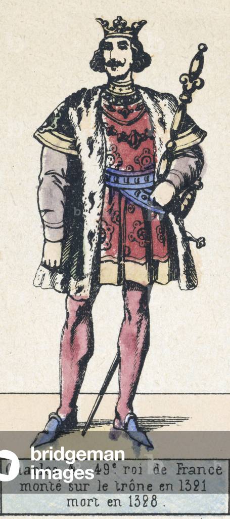 Charles 4, 49e roi de France, monte sur le trone en 1321, mort en 1328 (coloured engraving)