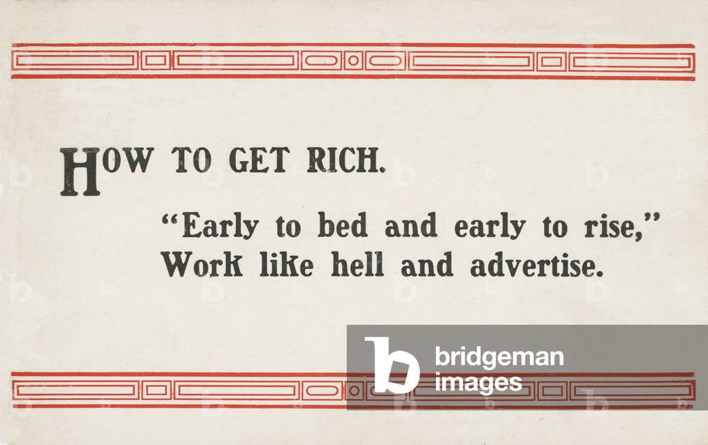 How to get rich: early to bed and early to rise, work like hell and advertise (colour litho)