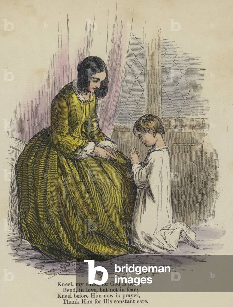 Kneel my child, for God is here; Bend, in love, but not in fear; Kneel before Him now in prayer, Thank Him for His constant care (coloured engraving)