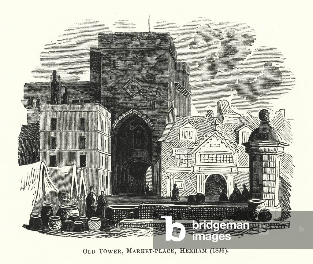 Old Tower, Market-place, Hexham, 1836 (engraving)
