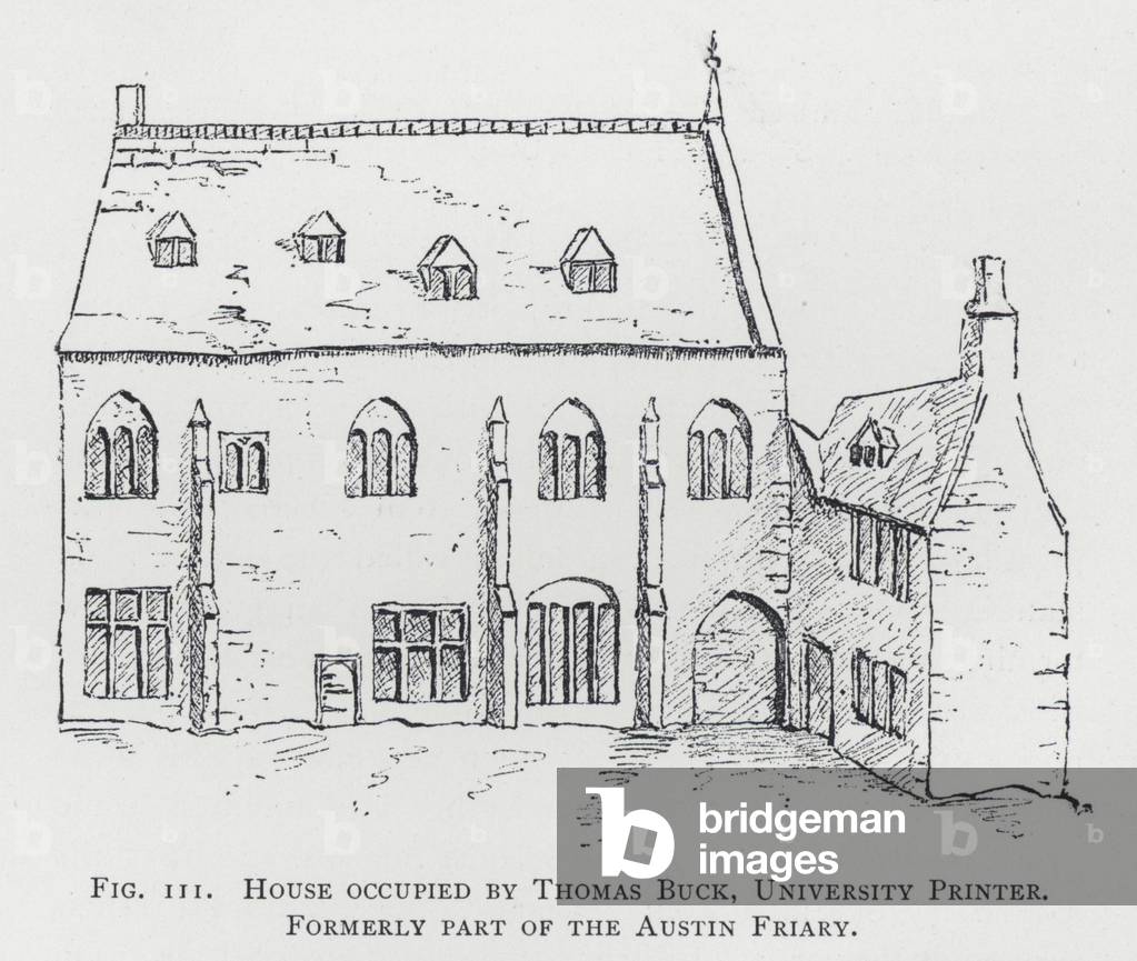 House occupied by Thomas Buck, University Printer, formerly part of the Austin Friary (engraving)