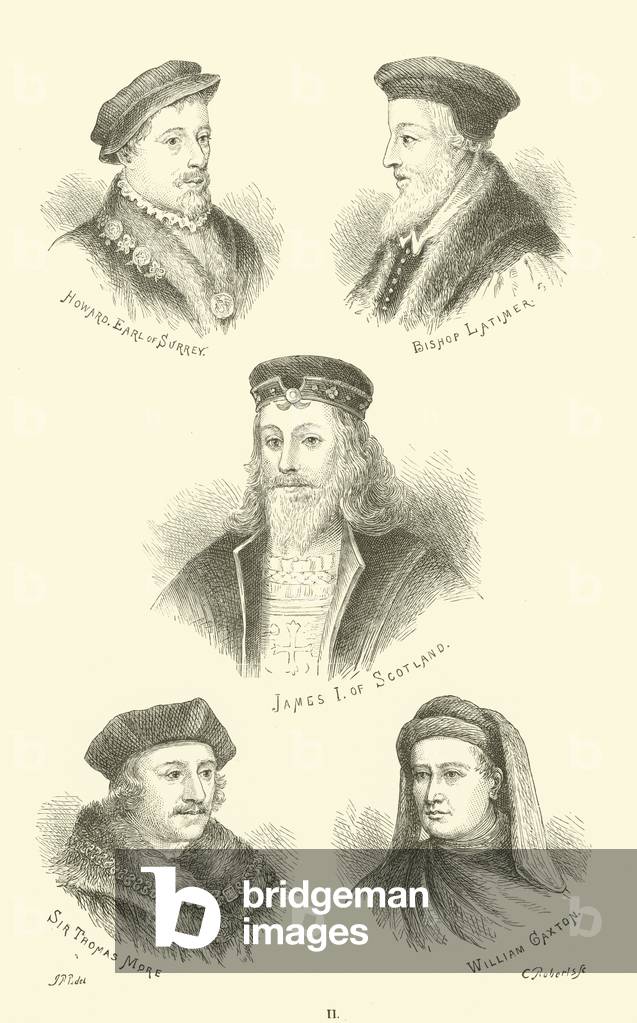Howard, Earl of Surrey, Bishop Latimer, James I of Scotland, Sir Thomas More, William Caxton (engraving)