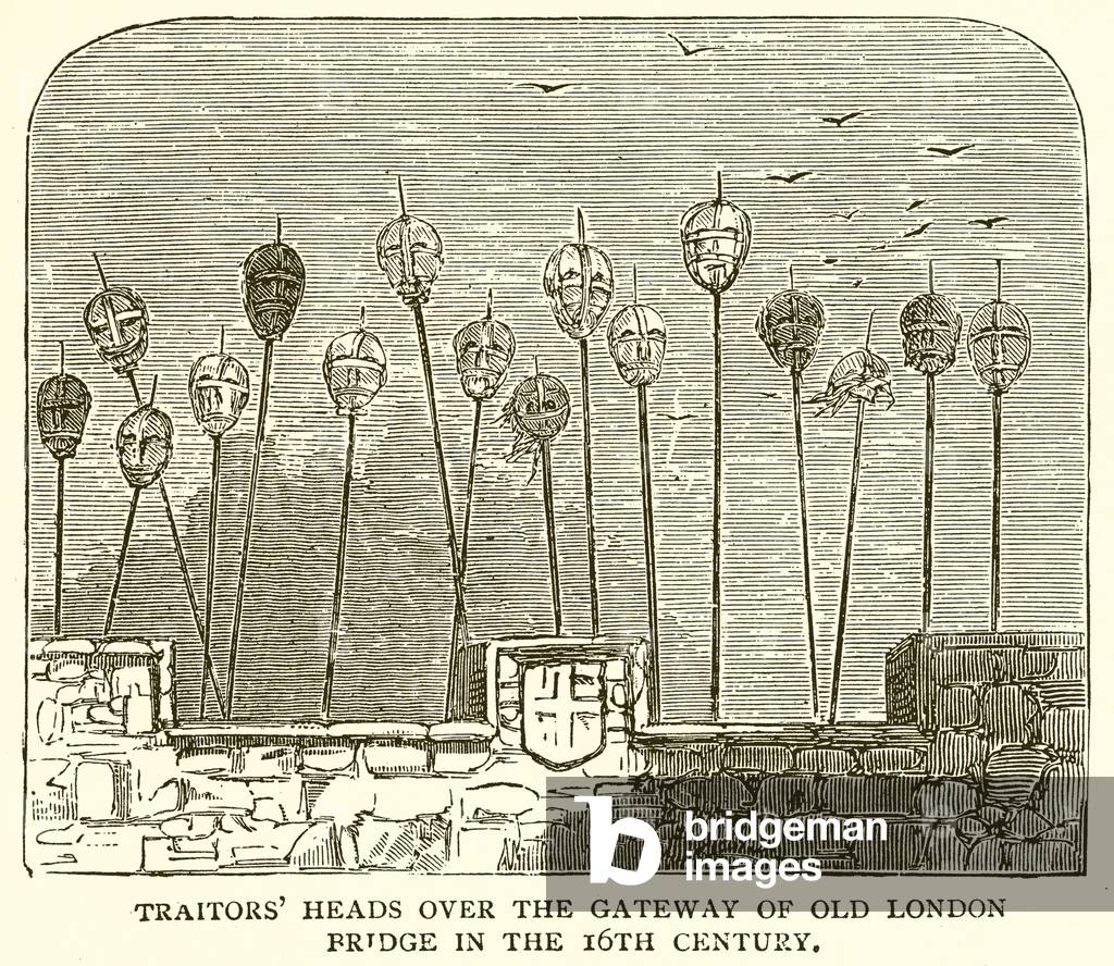 Traitors' Heads over the Gateway of Old London Bridge in the 16th Century (engraving)