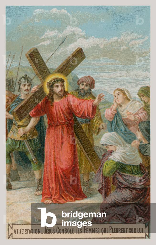 Jesus consoles the women who are weeping for him. The eighth Station of the Cross (chromolitho)