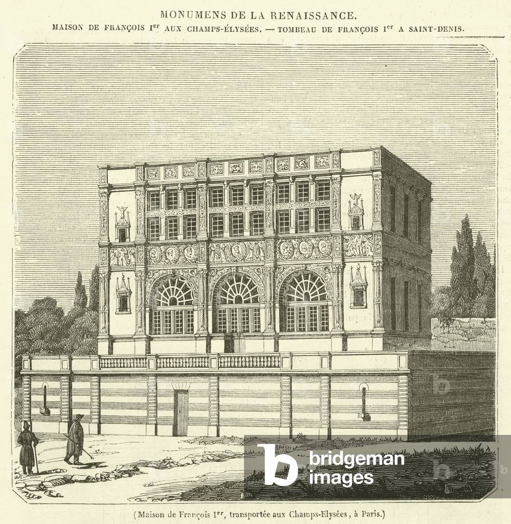 Maison de Francois Ier, transportee aux Champs-Elysees, a Paris (engraving)