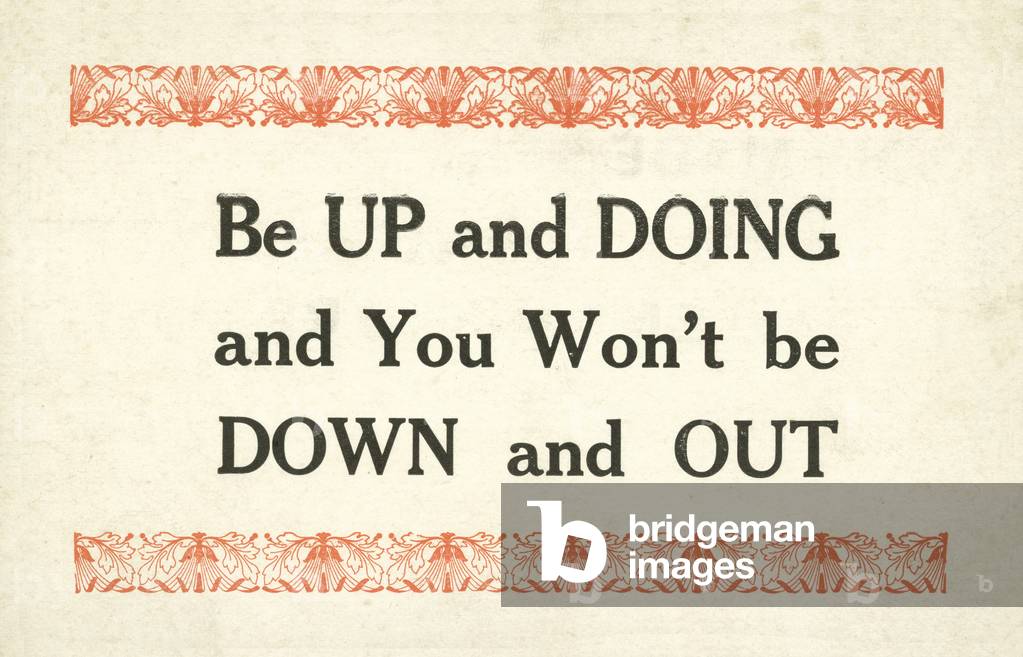 Be Up and Doing and You Won't Be Down and Out (colour litho)