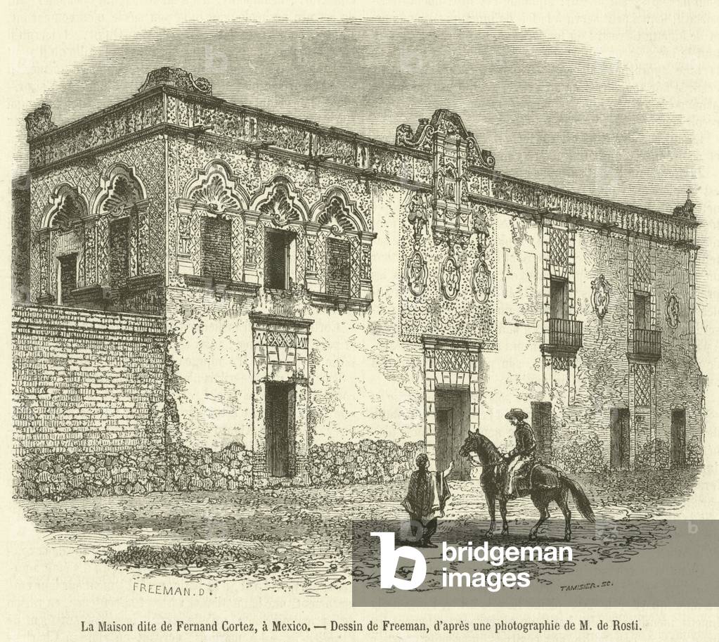 La Maison dite de Fernand Cortez, a Mexico (engraving)