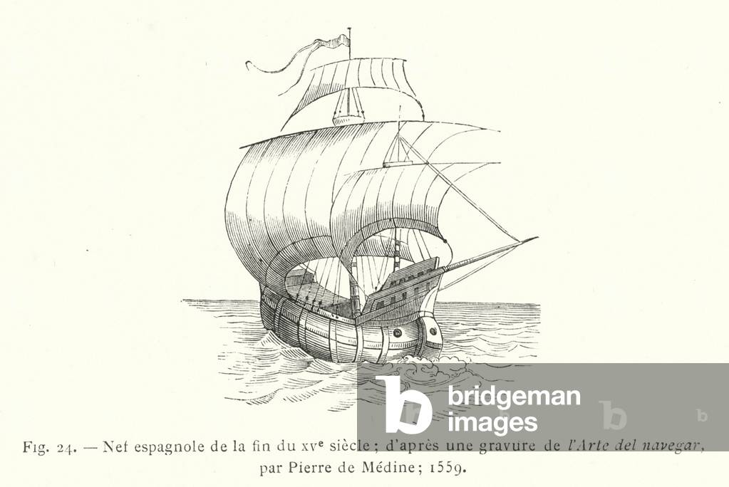 Nef espagnole de la fin du XVe siecle; d'apres une gravure de l'Arte del navegar, par Pierre de Medine; 1559 (engraving)