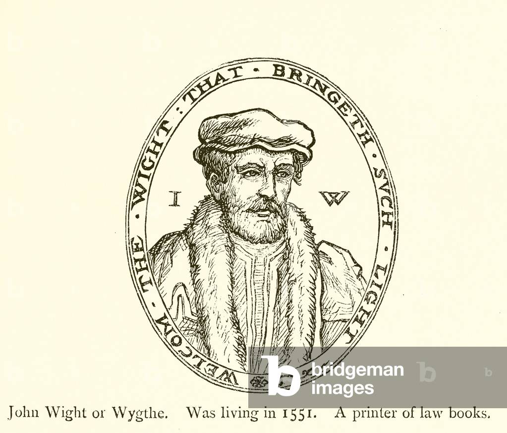 John Wight or Wygthe, Was living in 1551, A printer of law books (engraving)