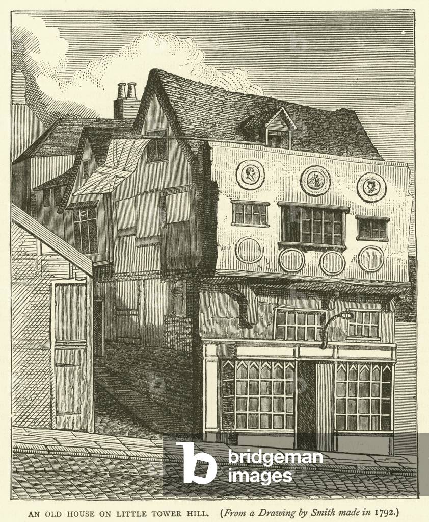 An Old House on Little Tower Hill, from a drawing by Smith made in 1792 (engraving)