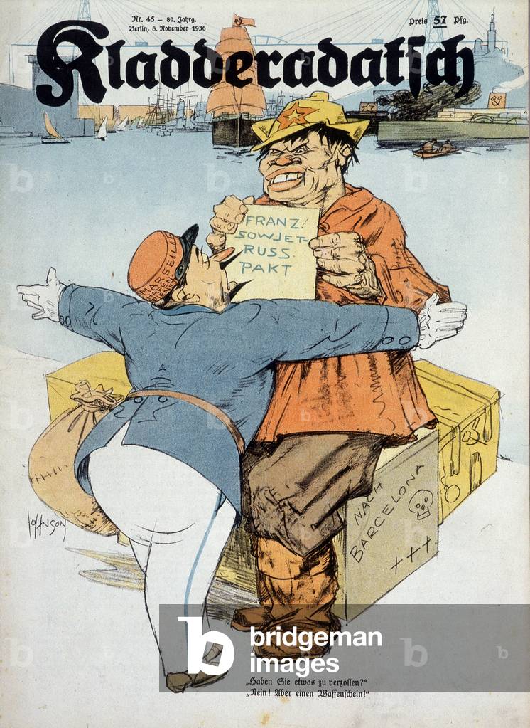 German cartoon on on the Franco-Soviet agreements (French customs officer and Russian sailor:” Do you have anything to declare? No! Just weapons!” (Context of the Spanish War), “” Kladderadatsch”” 8/11/1936, ill. by Arthur Johnson (1874-1954).