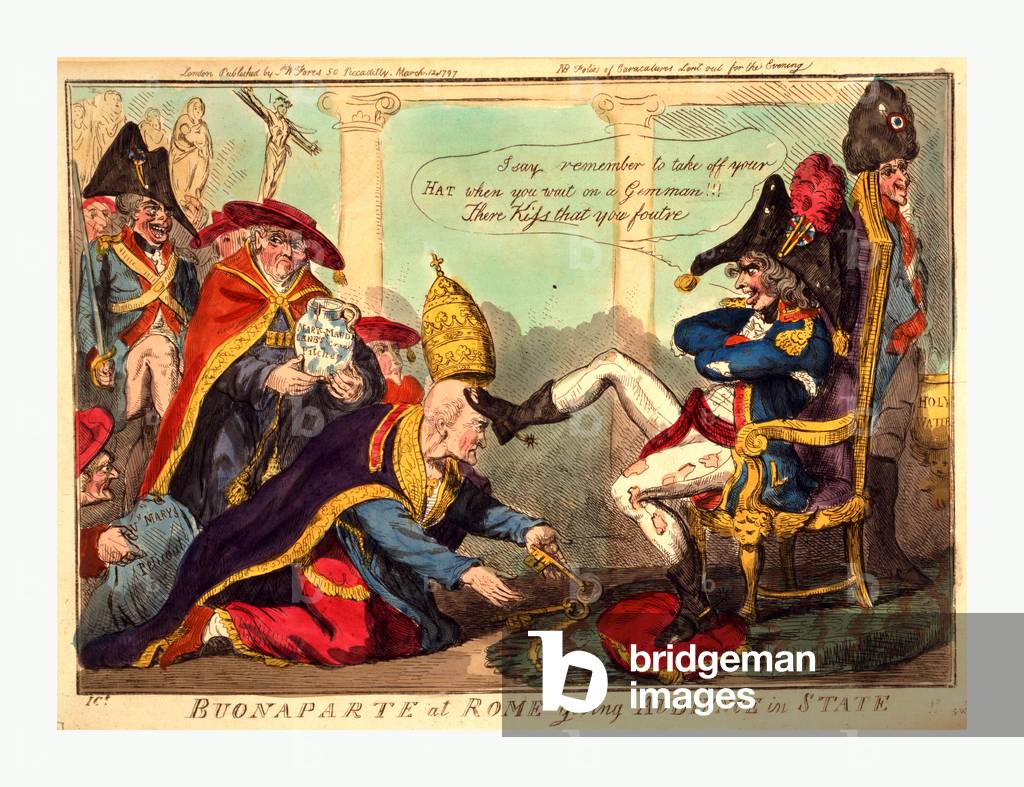 Buonaparte at Rome Giving Audience in State, Cruikshank, Isaac, 1756?-1811?, Engraving 1797, Napoleon, Wearing Tattered Clothing, Seated on a Low Throne; Kneeling Before Him is a Pope Placing the Keys of St. Peter at His Feet As He Kicks the Crown Off the Popes Head, Saying I Say Remember to Take Off Your Hat When You Wait on a Gemman!!! Cardinals Follow the Pope, One Holding Mary Magdalene's Cracked Pitcher, Another Holds Vn Marys Peticoat. Behind Napoleon Stands a Soldier Urinating Into a Font Labeled Holy Water.
