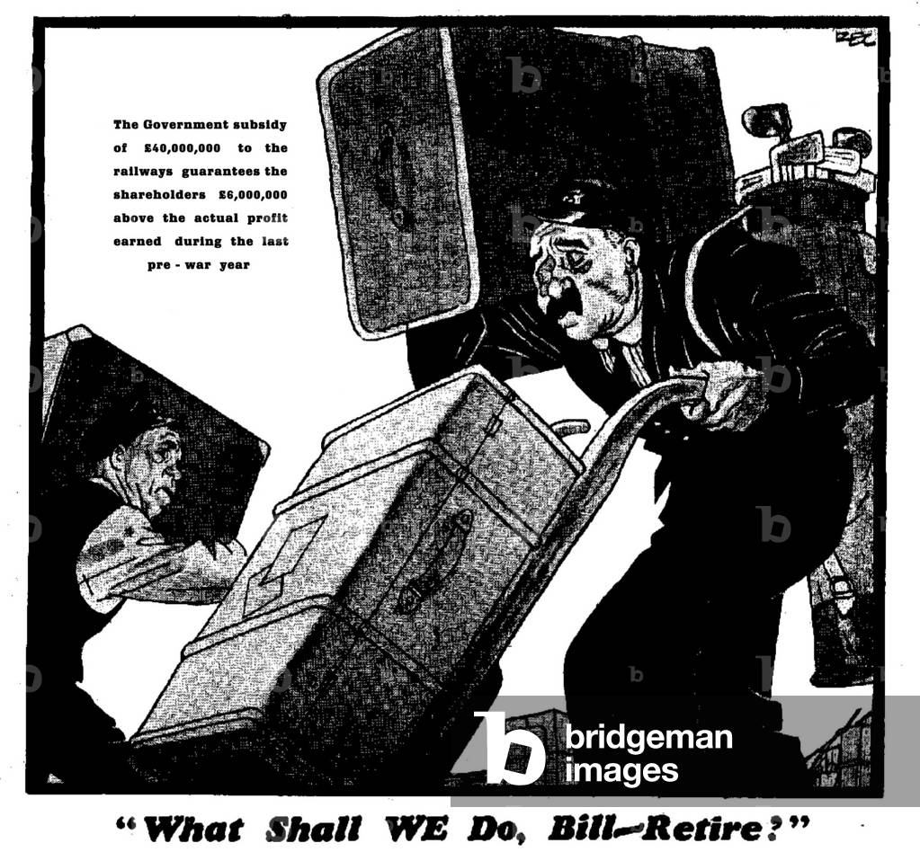 What Shall WE Do, Bill - Retire? The Government subsidy of £40,000,000 to the railways guarantees the shareholders £6,000,000 above actual profit earned during the last pre - war year 9th February 1940 (b/w photo)
