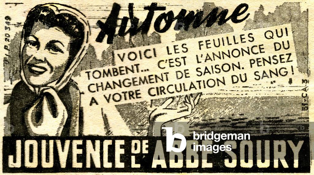 Elixir de jouvvence de l'Abbe Soury: claim (advertisement) around 1950 for a para-pharmacy product (phytotherapy) designed to promote blood circulation. This solution based on plant extracts (including hamamelis, viburnum, calamus, piscidia, condurango, anise and cinnamon) was invented in 1745 by the Norman abbes Soury and Delarue, marketed in the 19th century by Magloire Dumontier, the rear little nephew of the abbe Gilber Soury. It is marketed by the Omega-Pharma-France laboratory.