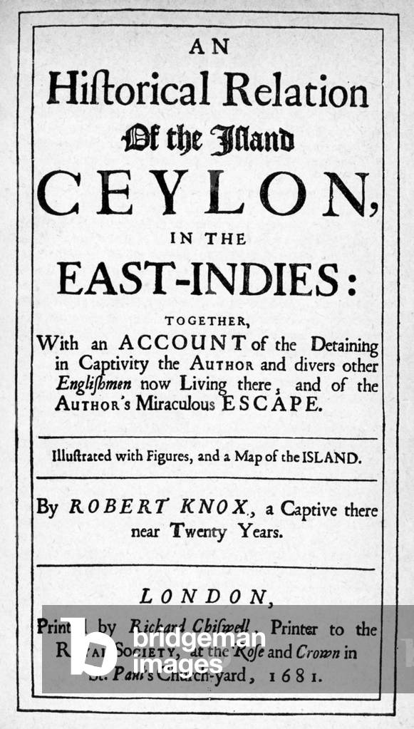 Sri Lanka: Robert Knox (1641-1720) was an English sea captain in the service of the British East India Company held captive in Ceylon from 1660-1679.