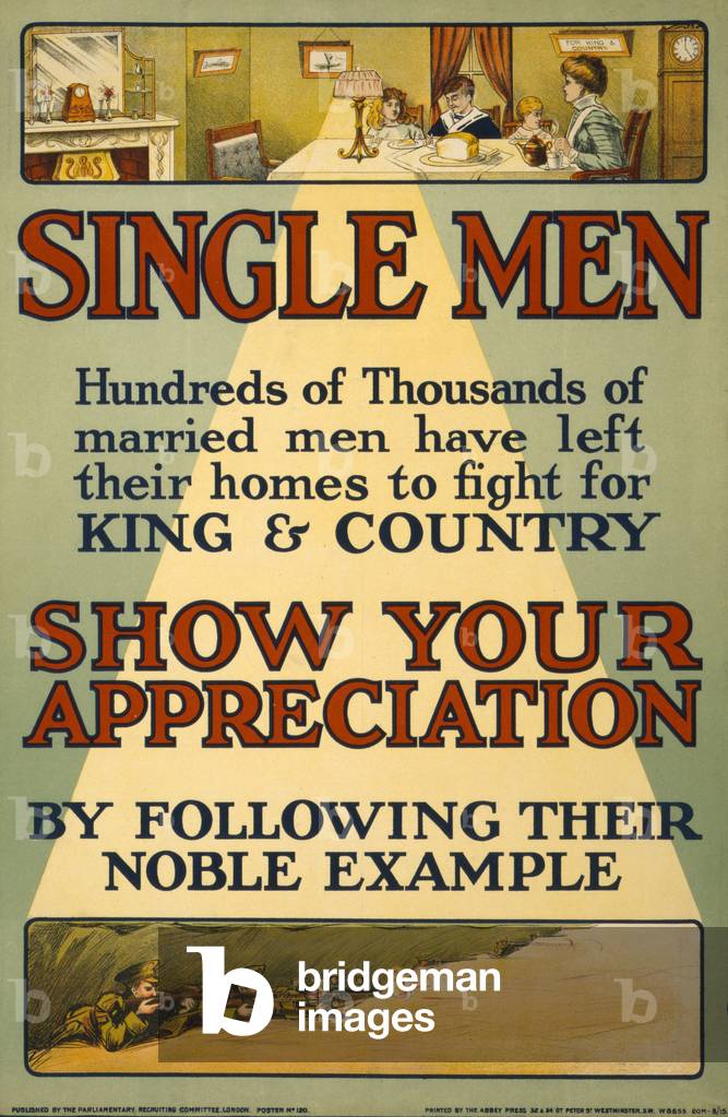 Single men, Hundreds of thousands of married men have left their homes to fight for King and Country, Show your appreciation by following their noble example, pub. 1915 (colour litho)