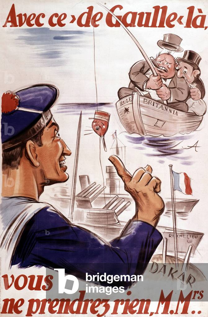 'Ladies and gentlemen, with this here De Gaulle, you won't be taking anything', poster published by the French Anti-British League, 1940 (colour litho)