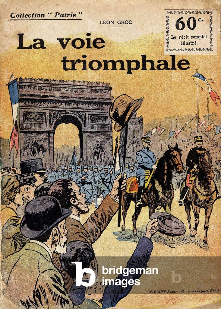 The way triumphant by Leon Groc. Illustrated fascicule part of a weekly collection on the theme of the First World War, published by F. Rouff (Paris XVeme) from 1917 to 1920.