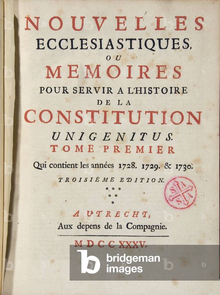 Les Nouvelles ecclesiastiques ou memoires pour servir a l'histoire de la constitution Unigenitus publication weekly francaise janseniste. 1735. Library of Port-Royal. Paris.