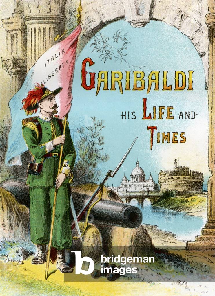 Guiseppe Garibaldi His Life and Times